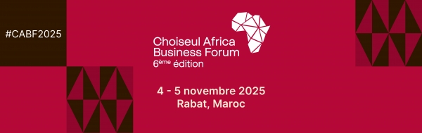 Maroc : le Choiseul Africa Business Forum s&rsquo;installe pour la premi&egrave;re fois &agrave; Rabat, capitale des affaires et du dialogue public-priv&eacute;e