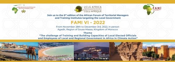 Sixi&egrave;me &eacute;dition du Forum Africain des Managers Territoriaux et des Instituts de Formation ciblant les Collectivit&eacute;s Territoriales (FAMI 6 2022) &agrave; Agadir